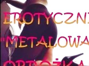 OPOWIADANIE EROTYCZNE ''METALOWA OBRÓ?KA'