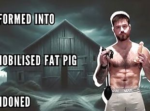 Transformed into an immobilised fat pig and abandoned in a barn