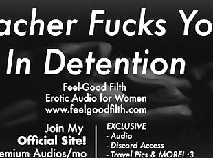 Teacher Fucks You Rough In Detention [Dirty Talk] [Erotic Audio for Women]