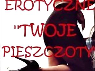 SEX STORY ''TWOJE PIESZCZOTY''