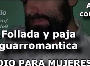 Follada y paja guarromantica - COMPLETO - Audio para MUJERES - Voz de hombre - Espaa