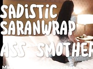 Sadistic Saranwrap Ass Worship