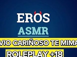 ASMR +18  TU NOVIO CARIÑOSO TE MIMA  ROLEPLAY