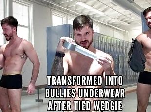 Transformation into bullies underwear after tied wedgie