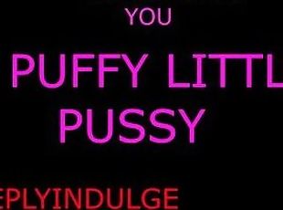 DADDY FUCKS YOUR PUFFY PUSSY AND MAKES YOU ACHE (AUDIO ROLEPLAY) INENSE DIRTY